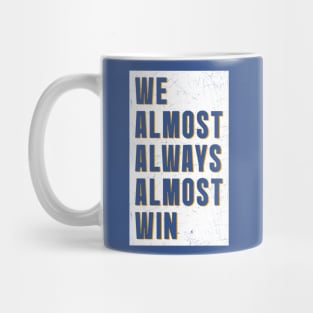 We almost always almost win || White poster Mug